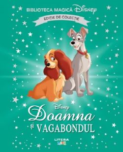 Doamna si vagabondul. Biblioteca magica Disney