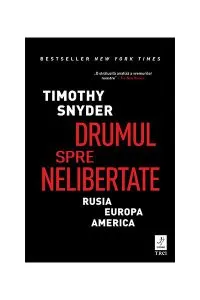 Drumul spre nelibertate de Timothy Snyder