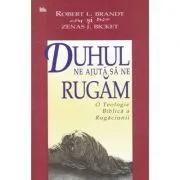 Duhul ne ajuta sa ne rugam de Zenas J. Bicket
