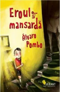 Eroul din mansarda de Alvaro Pombo