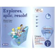 Explorez, aplic, rezolv! Culegere de probleme, teste si resurse pentru portofoliu, clasa a 5-a, partea 1