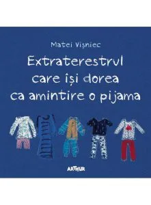 Extraterestrul care isi dorea ca amintire o pijama de Matei Visniec
