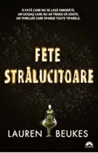 Fete stralucitoare. O fata care nu se lasa omorata. Un ucigas care nu ar trebui sa coste. Un thriller care sparge toate tiparele