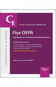 Fise OEPA. Organizarea si exercitarea profesiei de avocat Ed.4 de Claudiu Constantin Dinu