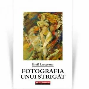 Fotografia unui strigat de Emil Lungeanu