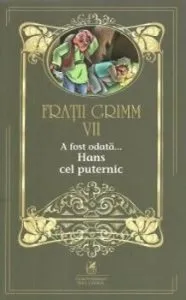 Fratii grimm vol.7 a fost odata…hans cel puternic de Fratii Grimm