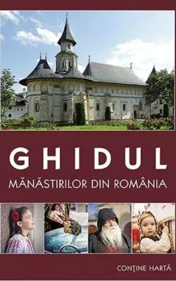 Ghidul mânăstirilor din România (conține hartă) de Amalia Dragne