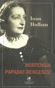 Hortensia Papadat-Bengescu de Ioan Holban
