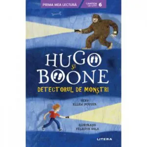 Hugo si Boone. Detectorul de monstri de Ellen Potter