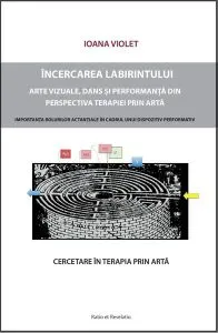 Încercarea labirintului. Cercetare asupra terapiei prin artă