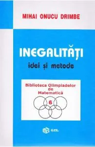 Inegalitati. Idei si metode de Mihai Onucu Drimbe