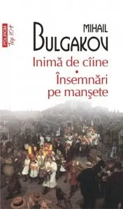 Inima de caine. Insemnari pe mansete de Mihail Bulgakov