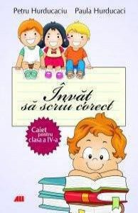 Invat sa scriu corect. Caiet pentru clasa a IV-a
