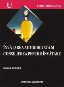 Invatarea autodirijata si consilierea pentru invatare de Horst Siebert