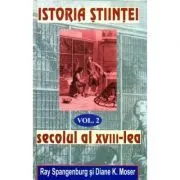 Istoria Stiintei volumul 2. Secolul al 18-lea de Ryan Spangeburg