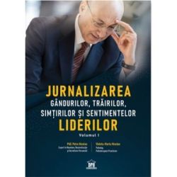 Jurnalizarea gandurilor, trairilor, simturilor si sentimentelor liderilor, volumul 1