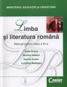 Limba si literatura romana. Manual pentru clasa a XI-a de Dorina Kudor