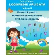 Logopedie aplicata. Volumul 1 de Corina Oprea