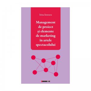 Management de proiect si elemente de marketing in artele spectacolului