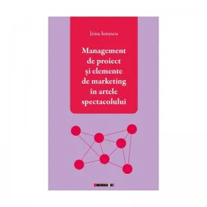 Management de proiect si elemente de marketing in artele spectacolului