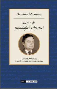 Miros de trandafiri salbatici de Dumitru Munteanu