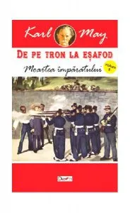 Moartea împăratului. De pe tron la eșafod Vol.5 de Karl May