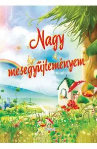 Nagy mesegyujtemenyem. Albumul cu povesti