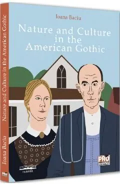 Nature and Culture in the American Gothic de Ioana Baciu