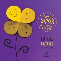 Nevetős, sírós, ámulós, morgós. Érzelmek, könyv kicsiknek de Pap Kata