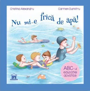 Nu mi-e frica de apa! de Cristina Alexandru