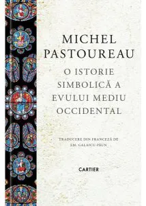 O istorie simbolică a Evului Mediu Occidental de Michel Pastoureau