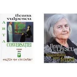 Pachet Arta conversatiei si Singuratatea unei femei de Ileana Vulpescu