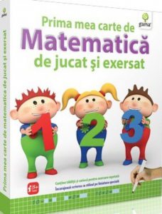 Prima mea carte de matematica de jucat si exersat
