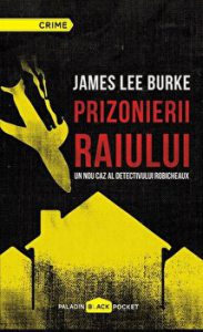 Prizonierii raiului. Un nou caz al detectivului Robicheaux