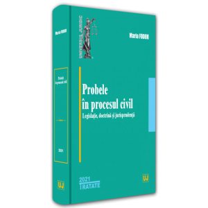 Probele în procesul civil: legislație, doctrină și jurisprudență - 2021