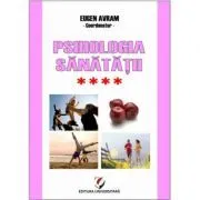 Psihologia sanatatii. Abordari aplicate. Volumul 4 Relatiile interumane si sanatatea. Modele si practici de Eugen Avram