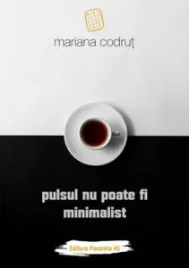 Pulsul nu poate fi minimalist de Mariana Codrut