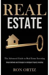 Real Estate: The Advanced Guide to Real Estate Investing de Ron Ortiz