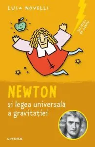 Sclipiri de geniu. Newton si legea universala a gravitatiei de Luca Novelli