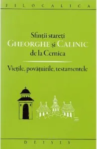 Sfintii stareti Gheorghe si Calinic de la Cernica. Vietile, povatuirile, testamentele