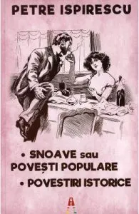 Snoave sau povesti populare. Povestiri istorice de Petre Ispirescu