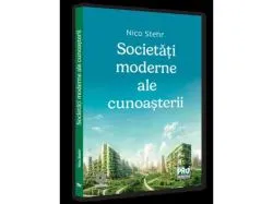 Societati moderne ale cunoasterii de Nico Stehr
