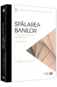 Spalarea banilor. Practica judiciara comentata Vol.3