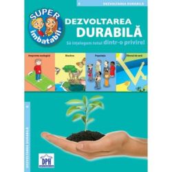 Super imbatabil. Dezvoltarea Durabila. Sa intelegem totul dintr-o privire