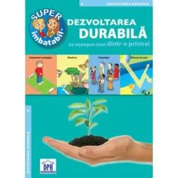 Super imbatabil. Dezvoltarea Durabila. Sa intelegem totul dintr-o privire