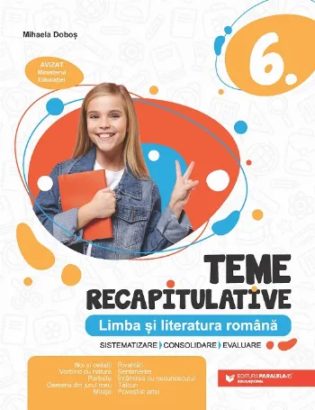 Teme recapitulative. Limba și literatura română. Clasa a VI-a de Mihaela Dobos