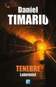 Tenebre. Labirintul de Daniel Timariu