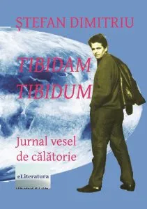 Tibidam Tibidum. Jurnal vesel de calatorie de Stefan Dimitriu