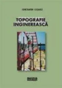 Topografie inginereasca de Constantin Cosarca