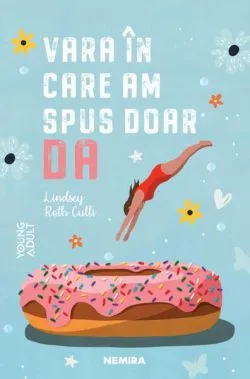 Vara în care am spus doar DA de Lindsey Roth Culli